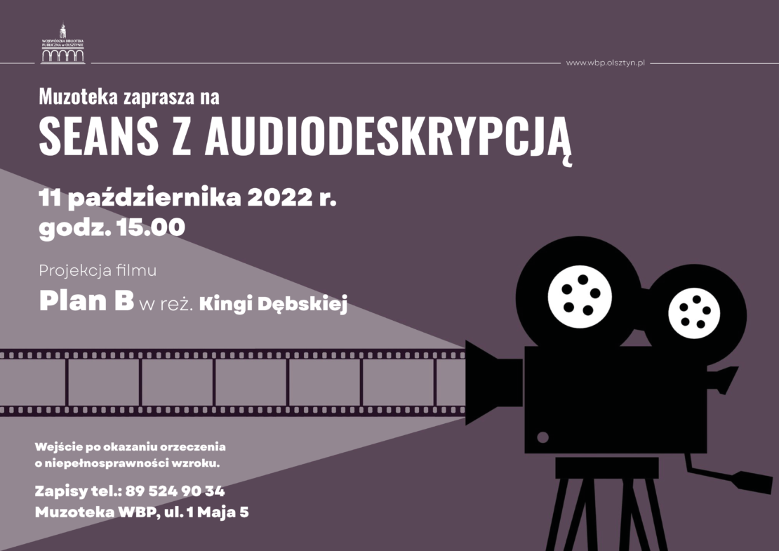 Platat informacyjny o seansie filmu Plan B z audiodyskrepcją. Odbyć ma się 11 paździenika  o godz. 15.00 w siedzibie Wojewódzkiej Biblioteki Publicznej w Olsztynie ul. 1 maja 5. Zapisy pod numrem telefonu 8905249034