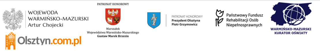 Logotypy wszystkich organizacji które udzieliły nam patronatu
Wojewoda W-M, Marszałek Województwa W-M, Prezydent Olsztyna, Dyrektor PFRON, Kurator Oświaty w Olsztynie