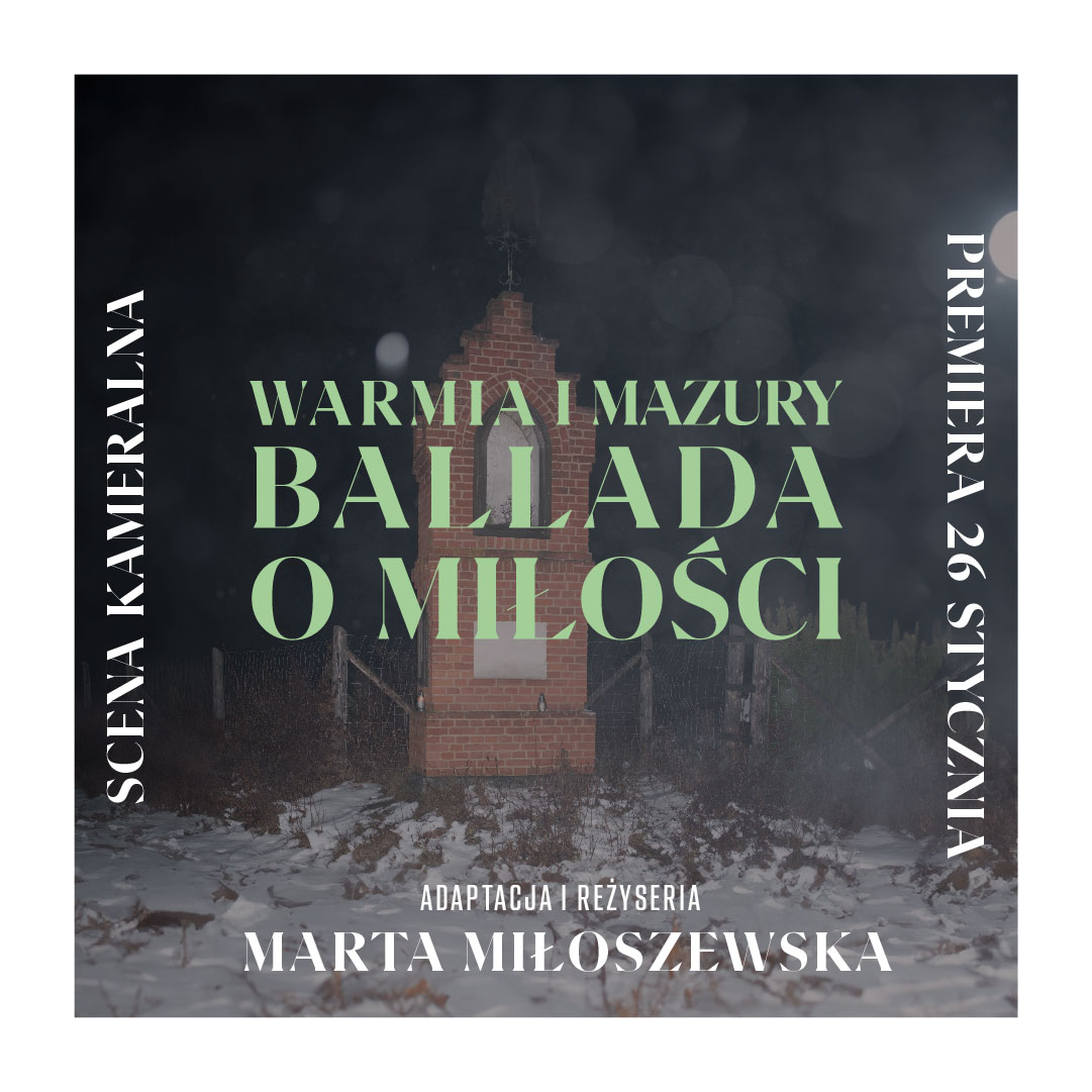 Plakat informacyjny Ballada o miłości Reżyserii Marty Miłoszewskiej